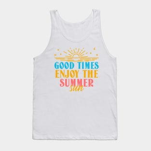 Good Times Enjoy The Summer Sun Tank Top